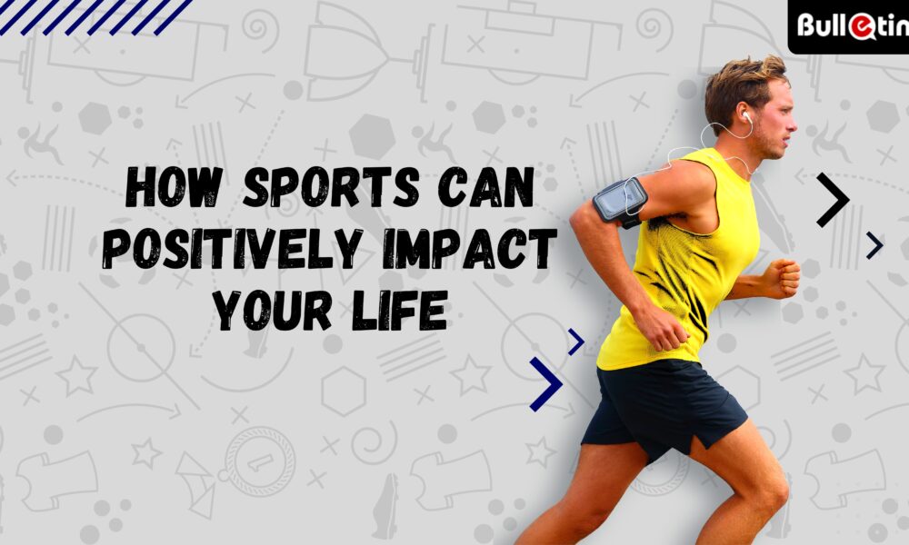 How Sports Can Positively Impact Your Life