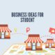 Business Ideas for Student