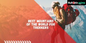Best mountains of the world for Trekkers