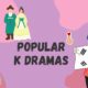 Popular k Dramas