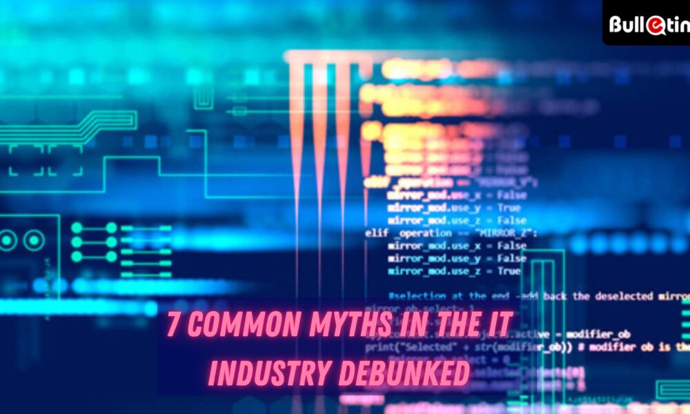 7 Common Myths in the IT Industry Debunked
