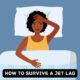 Tips on How to Survive a Jet Lag