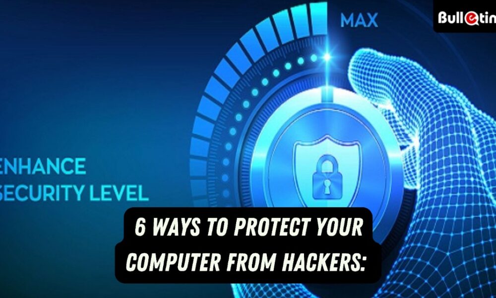6 Ways to Protect Your Computer from Hackers
