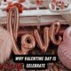Why Valentine Day Is Celebrated