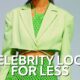 Get the Celebrity Look for Less
