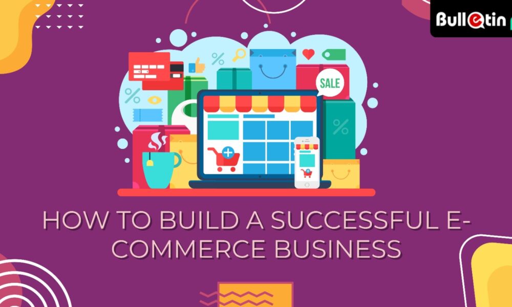 How to Build a Successful E-commerce Business