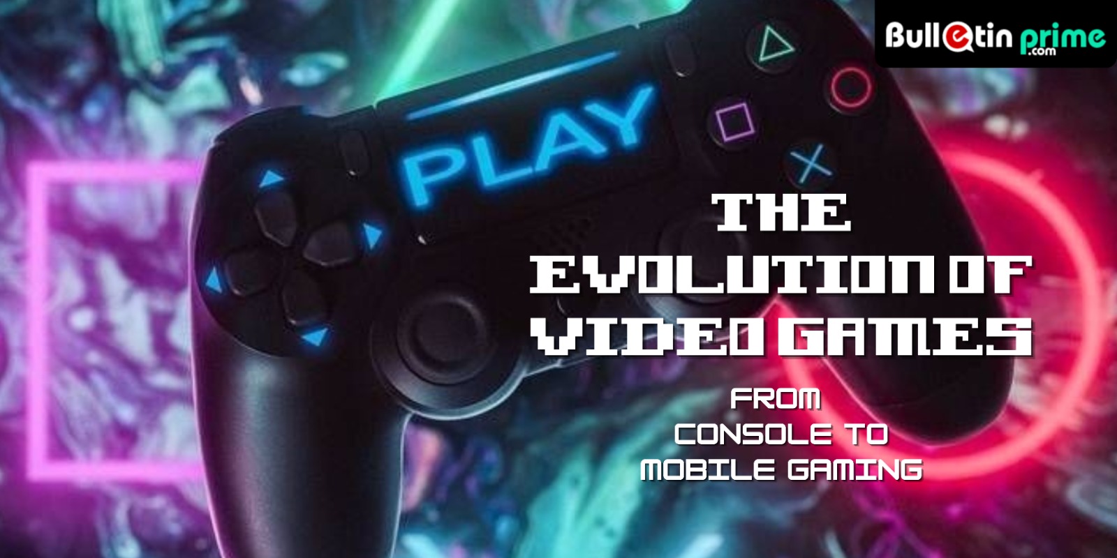 The Evolution of Video Games: From Console to Mobile Gaming