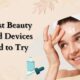 The Latest Beauty Tools and Devices You Need to Try