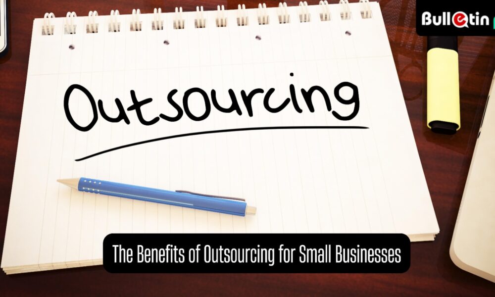 The Benefits of Outsourcing for Small Businesses: Streamlining Operations and Gaining a Competitive Edge
